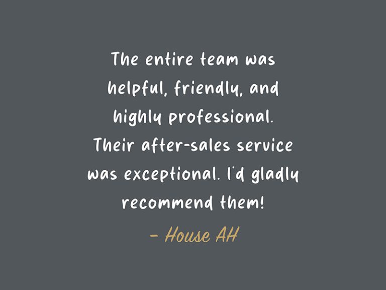 The entire team was helpful, friendly, and highly professional. Their after-sales service was exceptional. I'd gladly recommend them! – Trend Stone Testimonial House AH